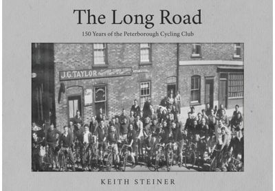 Long Road: 150 Years of the Peterborough Cycling Club