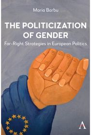 Politicization of Gender: Far-Right Strategies in European Politics