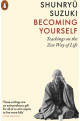 Becoming Yourself: Teachings on the Zen Way of Life