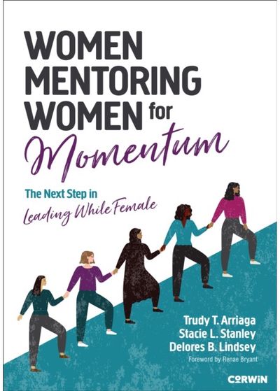 Women Mentoring Women for Momentum: The Next Step in Leading While Female