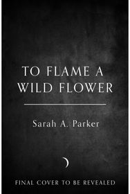 To Flame a Wild Flower