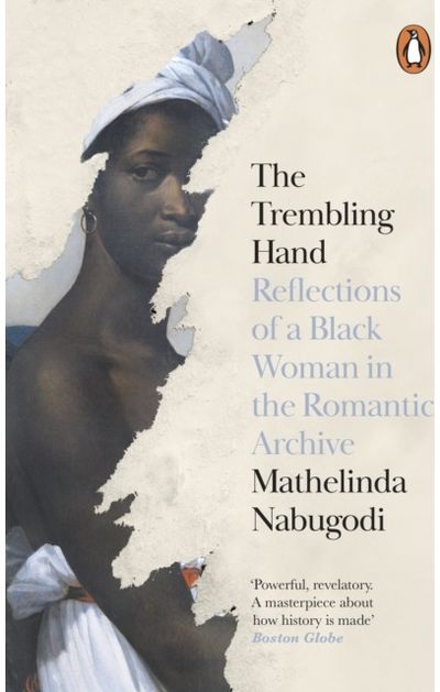 Trembling Hand: Reflections of a Black Woman in the Romantic Archive