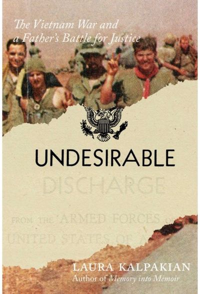 Undesirable: The Vietnam War&nbsp;and a&nbsp;Father's&nbsp;Battle&nbsp;for&nbsp;Justice
