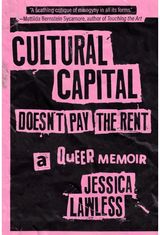 Cultural Capital Doesnt Pay the Rent: A Queer Memoir