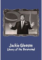 Jackie Gleason: Library of the Paranormal