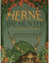 Herne the Hunter: Myth, Legend, and Devotion of the Horned God