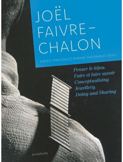 Joel Faivre-Chalon (1953–2020): Conceptualising Jewellery. Doing and Sharing