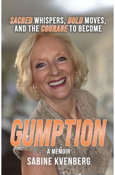 Gumption: Sacred Whispers, Bold Moves, and the Courage to Become