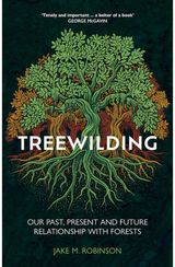 Treewilding: Our Past, Present and Future Relationship with Forests