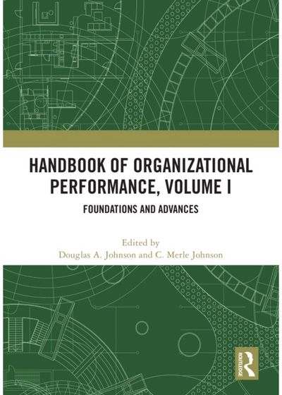 Handbook of Organizational Performance, Volume I: Foundations and Advances
