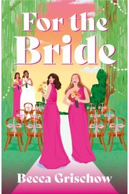 For The Bride: a gorgeous, banter-filled sapphic rom-com