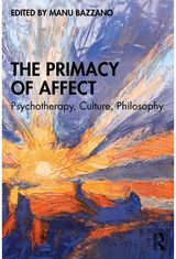 Primacy of Affect: Psychotherapy, Culture, Philosophy