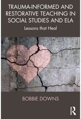 Trauma-Informed and Restorative Teaching in Social Studies and ELA: Lessons That Heal