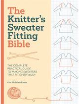 KnitterS Sweater Fitting Bible: The Complete Practical Guide to Making Sweaters That Fit Every Body