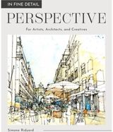 In Fine Detail: Perspective: For Artists, Architects, and Creatives