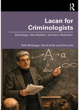 Lacan for Criminologists: Zemiology, Ultra-Realism, and Harm Reduction