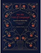 For the Love of Language: Volume 2: A Manual for Teachers Grades 5-8