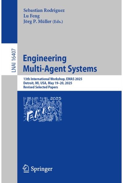 Engineering Multi-Agent Systems: 13th International Workshop, EMAS 2025, Detroit, MI, USA, May 19–20, 2025, Revised Selected Papers