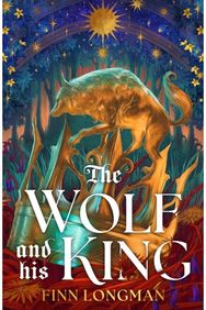 Wolf and His King: Madeline Miller meets medieval literature in this spellbinding queer werewolf tale