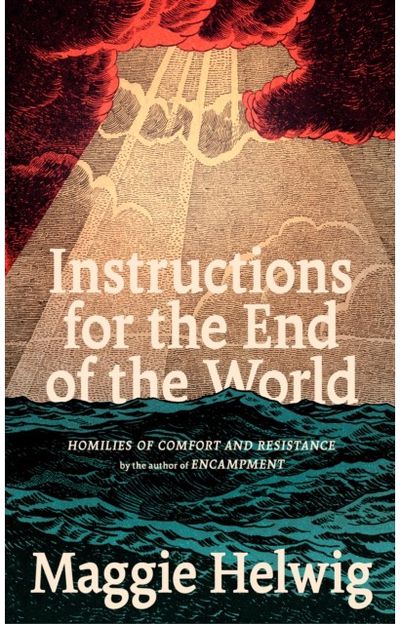 Instructions for the End of the World: Homilies of Comfort and Resistance