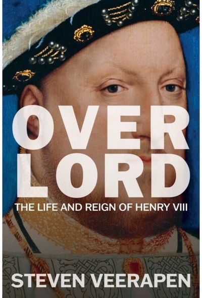 Overlord: The Life and Reign of Henry VIII