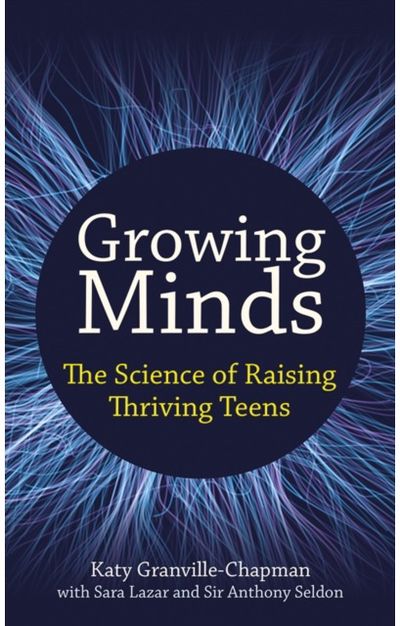 Growing Minds: The science of raising thriving teens