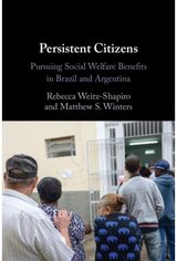 Persistent Citizens: Pursuing Social Welfare Benefits in Brazil and Argentina