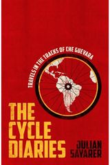 Cycle Diaries: Latin America in the Tracks of Che Guevara