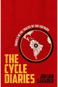 Cycle Diaries: Latin America in the Tracks of Che Guevara