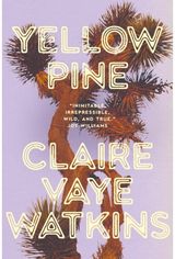 Yellow Pine: 'Watkins writes like an avenging angel' Jenny Offill