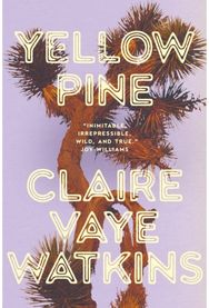 Yellow Pine: 'Watkins writes like an avenging angel' Jenny Offill