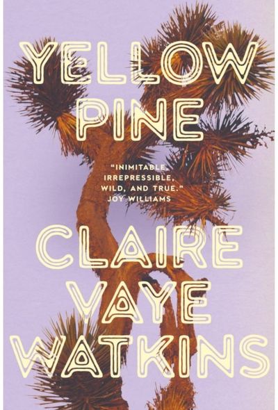 Yellow Pine: 'Watkins writes like an avenging angel' Jenny Offill
