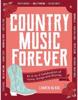 Country Music Forever: An A-to-Z Celebration of Icons, Songs and Stories