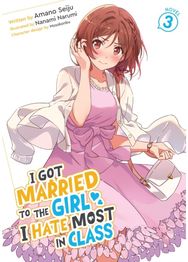 I Got Married to the Girl I Hate Most in Class (Light Novel) Vol. 3