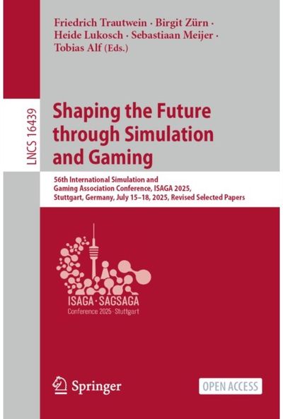 Shaping the Future through Simulation and Gaming: 56th International Simulation and Gaming Association Conference, ISAGA 2025, Stuttgart, Germany, July 15–18, 2025, Revised Selected Papers