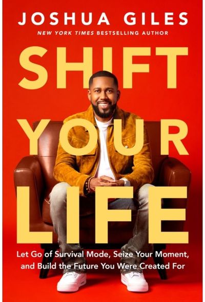 Shift Your Life: Let Go of Survival Mode, Seize Your Moment, and Build the Future You Were Created For