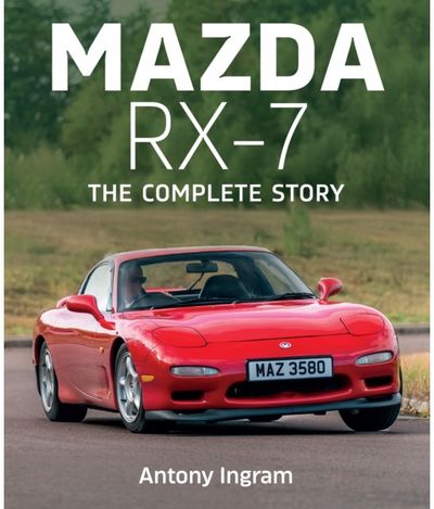 Mazda RX-7: The Complete Story