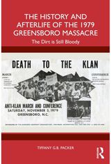 History and Afterlife of the 1979 Greensboro Massacre: The Dirt Is Still Bloody