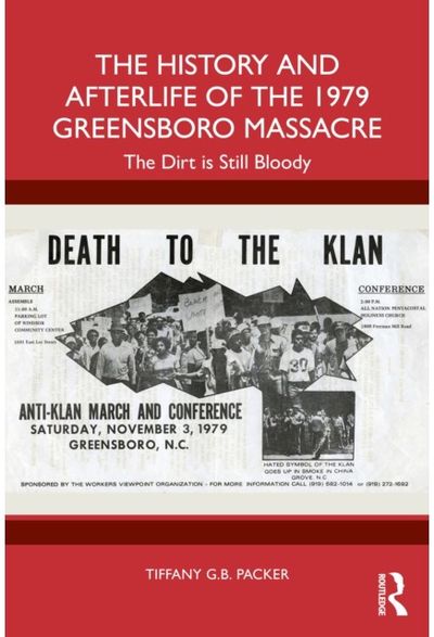 History and Afterlife of the 1979 Greensboro Massacre: The Dirt Is Still Bloody