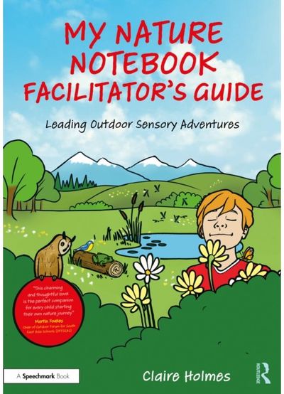 My Nature Notebook Facilitator’s Guide: Leading Outdoor Sensory Adventures