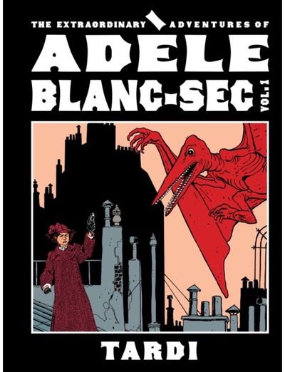 Extraordinary Adventures of Adele Blanc-Sec Vol. 1
