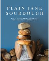 Plain Jane Sourdough: Simple Ingredients & Techniques for Stunning Artisanal Bread