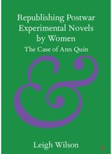 Republishing Postwar Experimental Novels by Women: The Case of Ann Quin