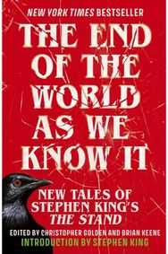 End of the World as We Know It: The instant New York Times bestseller (Aug 2025): New Tales of Stephen King’s The Stand