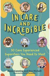 In Care and Incredible: 30 Care Experienced Superstars You Need to Meet