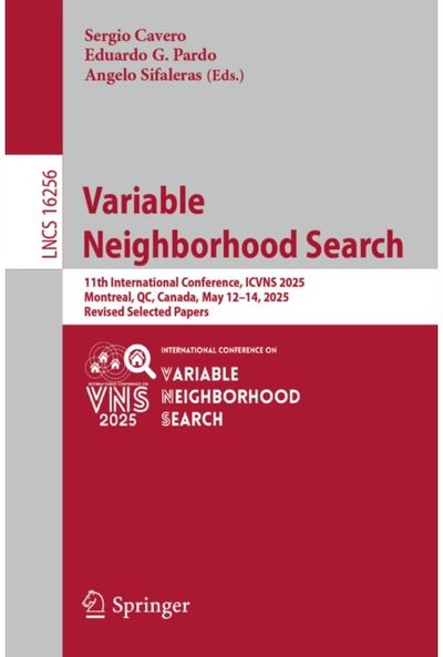 Variable Neighborhood Search: 11th International Conference, ICVNS 2025, Montreal, QC, Canada, May 12–14, 2025, Revised Selected Papers