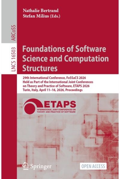 Foundations of Software Science and Computation Structures: 29th International Conference, FoSSaCS 2026, Held as Part of the International Joint Conferences on Theory and Practice of Software, ETAPS 2026, Turin, Italy, April 11–16, 2026,