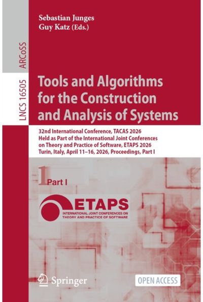 Tools and Algorithms for the Construction and Analysis of Systems: 32nd International Conference, TACAS 2026, Held as Part of the International Joint Conferences on Theory and Practice of Software, ETAPS 2026, Turin, Italy, April