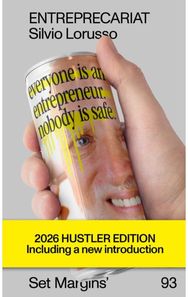 Entreprecariat: Everyone Is an Entrepreneur. Nobody Is Safe.