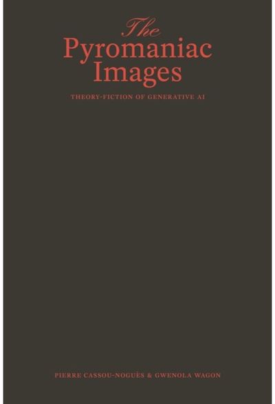Pyromaniac Images: Theory-Fiction of Generative AI